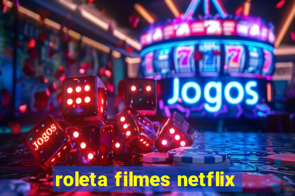 roleta filmes netflix